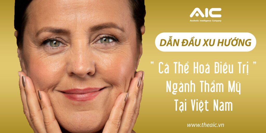 AIC dẫn đầu cá thể hóa thẩm mỹ