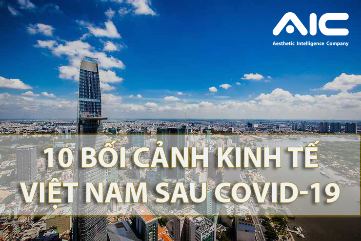 10 bối cảnh kinh tế Việt Nam sau Covid-19